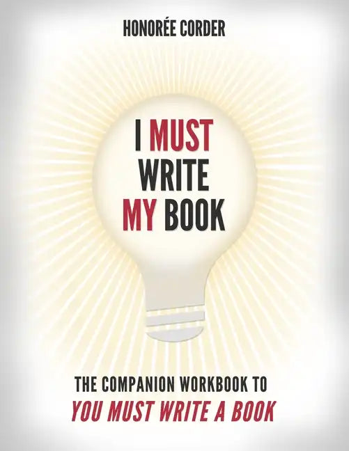 I Must Write My Book: The Companion Workbook to You Must Write a Book - Paperback