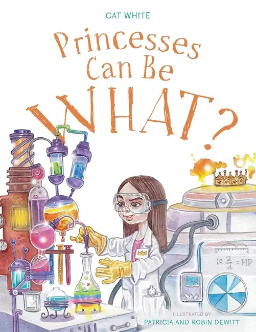 Princesses Can Be WHAT? - Paperback