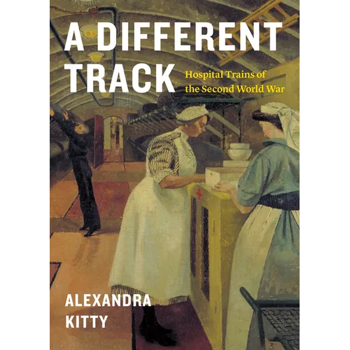 A Different Track: Hospital Trains of the Second World War - Paperback