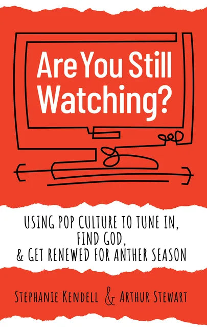 Are You Still Watching?: Using Pop Culture to Tune In, Find God & Get Renewed for Another Season - Paperback