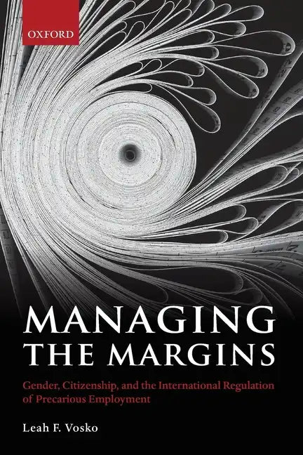 Managing the Margins: Gender, Citizenship, and the International Regulation of Precarious Employment - Paperback