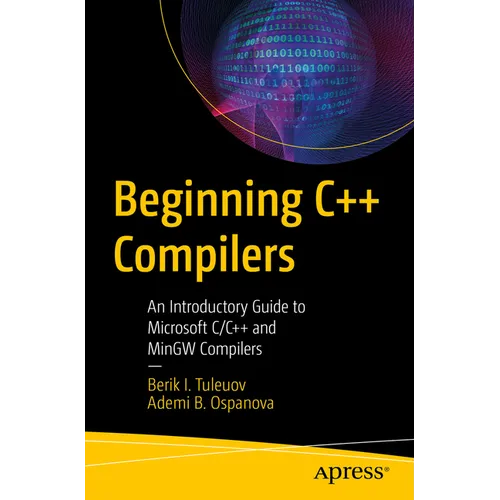 Beginning C++ Compilers: An Introductory Guide to Microsoft C/C++ and Mingw Compilers - Paperback