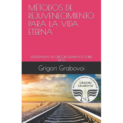 Las Ensenzas de Grigori Grabovoi Sobre Dios: M騁odos de Rejuvenecimiento Para La Vida Eterna - Paperback