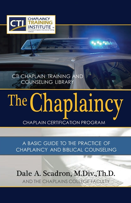 The Chaplaincy Certification Program: A Basic Guide To The Practice Of Chaplaincy And Basic Biblical Counseling: Certificate of Basic Chaplain Ministr - Paperback