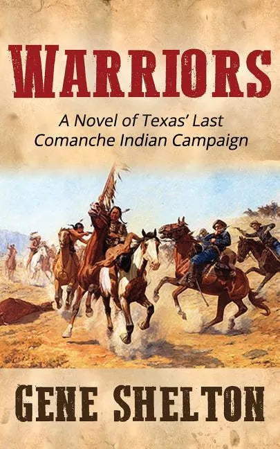 Warriors: A Novel of Texas' Last Comanche Indian Campaign - Paperback
