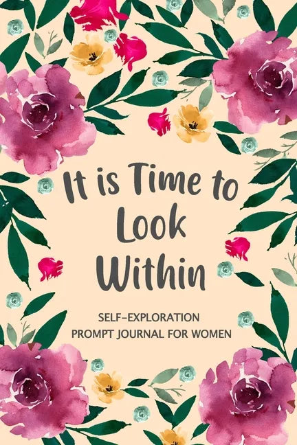 It is Time to Look Within: Self Exploration Prompt Journal, Self Discovery Guided Journal, Happy Journal, Positive Inspiration, Mindfulness - Paperback