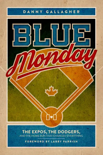 Blue Monday: The Expos, the Dodgers, and the Home Run That Changed Everything - Paperback