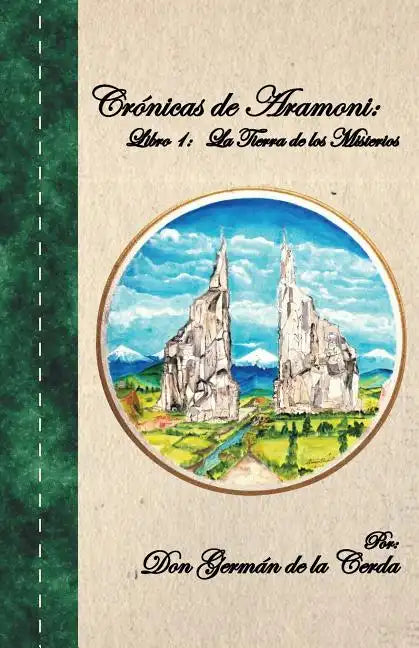 Cronicas de Aramoni: Libro 1: La Tierra de Los Misterios - Paperback