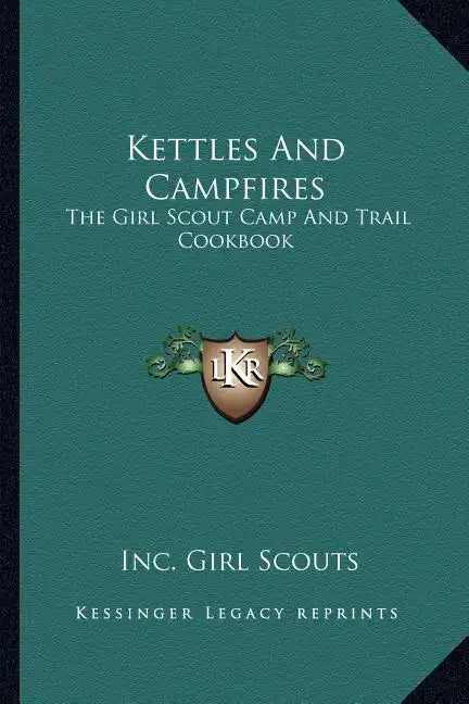 Kettles and Campfires: The Girl Scout Camp and Trail Cookbook - Paperback