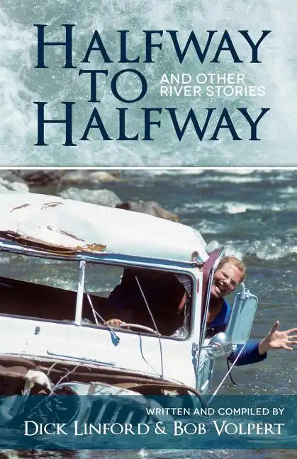 Halfway to Halfway & Other River Stories - Paperback