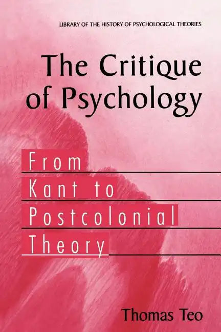 The Critique of Psychology: From Kant to Postcolonial Theory - Paperback