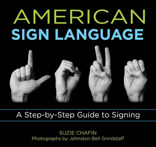 American Sign Language: A Step-By-Step Guide to Signing - Paperback
