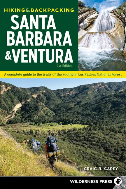 Hiking & Backpacking Santa Barbara & Ventura: A Complete Guide to the Trails of the Southern Los Padres National Forest - Paperback