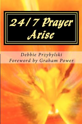 24/7 Prayer Arise: Building the House of Prayer in Your City - Paperback