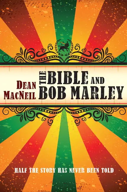 The Bible and Bob Marley: Half the Story Has Never Been Told - Hardcover