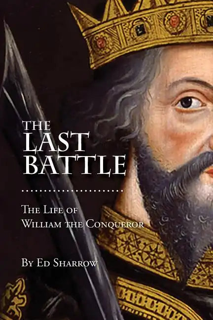 The Last Battle: The Life of William the Conqueror - Paperback