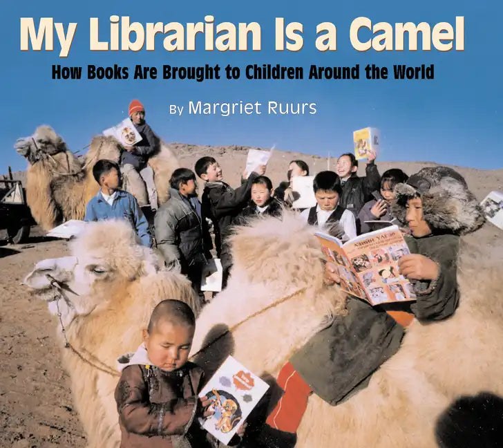 My Librarian Is a Camel: How Books Are Brought to Children Around the World - Hardcover