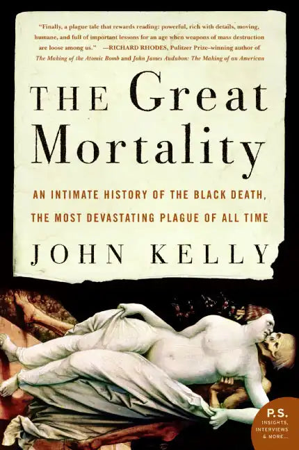 The Great Mortality: An Intimate History of the Black Death, the Most Devastating Plague of All Time - Paperback