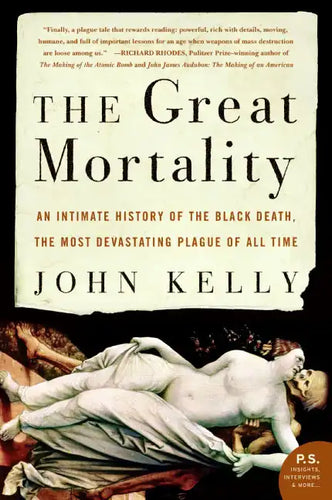 The Great Mortality: An Intimate History of the Black Death, the Most Devastating Plague of All Time - Paperback