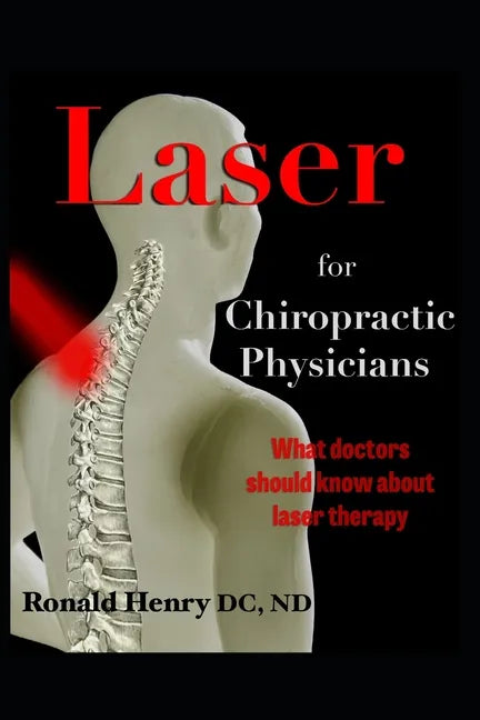 Laser for Chiropractic Physicians: What doctors should know about laser therapy - Paperback