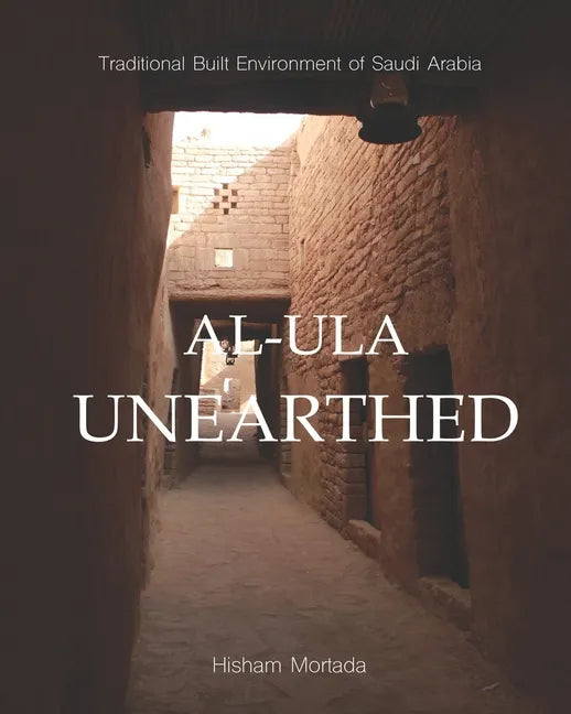 Traditional Built Environment of Saudi Arabia: Al-Ula Unearthed - Paperback