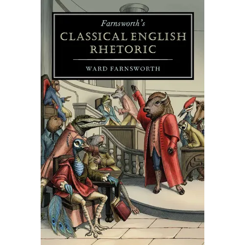 Farnsworth's Classical English Rhetoric - Hardcover