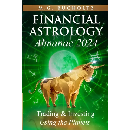 Financial Astrology Almanac 2024: Trading and Investing Using the Planets - Paperback