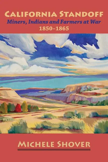 California Standoff: Miners, Indians and Farmers at War 1850-1865 - Paperback