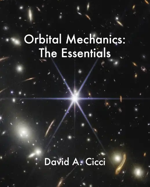 Orbital Mechanics: The Essentials - Paperback