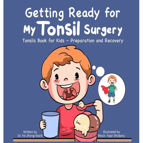 Getting Ready for My Tonsil Surgery: Tonsils Book for Kids - Preparation and Recovery - Hardcover