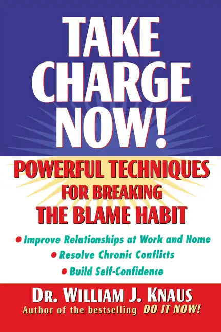 Take Charge Now!: Powerful Techniques for Breaking the Blame Habit - Hardcover