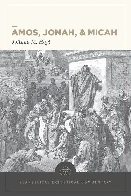 Amos, Jonah, & Micah: Evangelical Exegetical Commentary - Hardcover