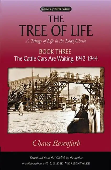 Tree of Life, Book Three: The Cattle Cars Are Waiting, 1942-1944 - Paperback