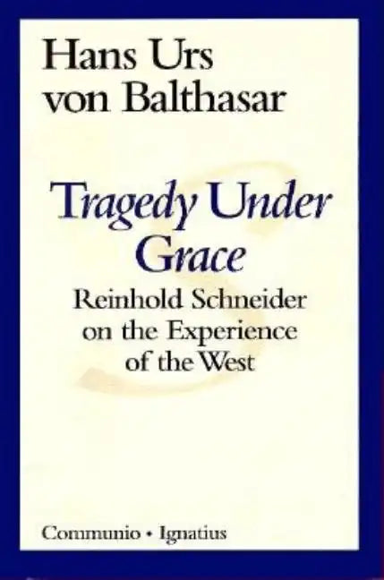 Tragedy Under Grace: Reinhold Schneider on the Experience of the West - Paperback
