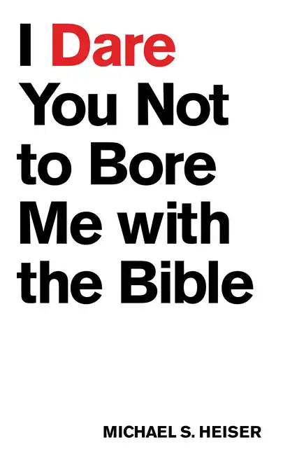 I Dare You Not to Bore Me with the Bible - Paperback