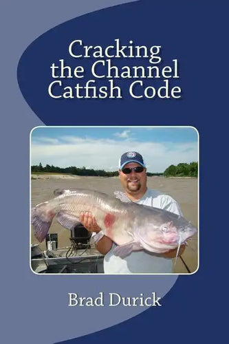 Cracking The Channel Catfish Code - Paperback