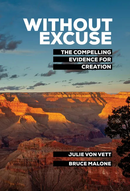 Without Excuse: The Compelling Evidence for Creation - Hardcover