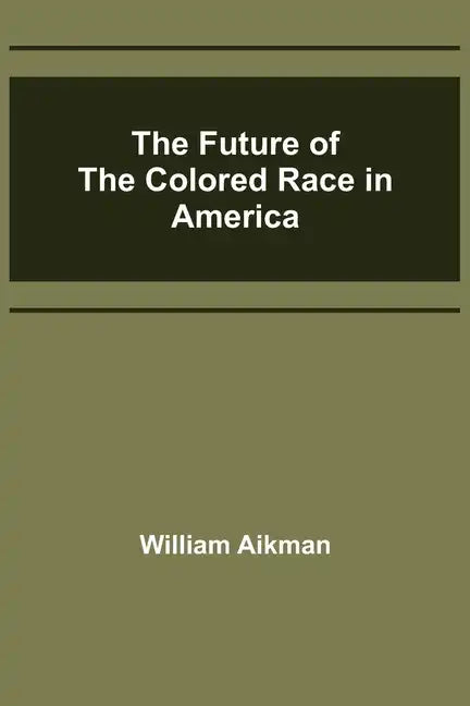 The Future of the Colored Race in America - Paperback
