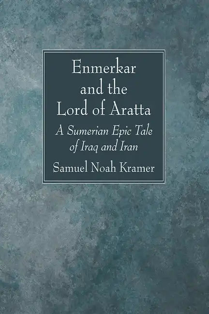 Enmerkar and the Lord of Aratta - Hardcover