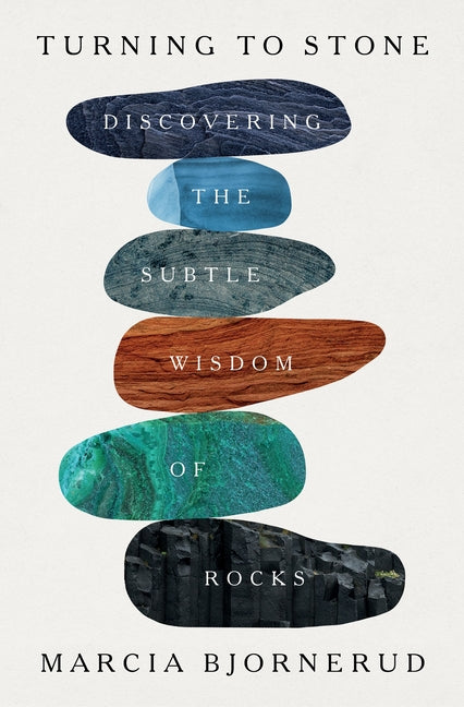 Turning to Stone: Discovering the Subtle Wisdom of Rocks - Hardcover
