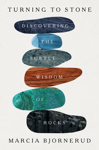 Turning to Stone: Discovering the Subtle Wisdom of Rocks - Hardcover