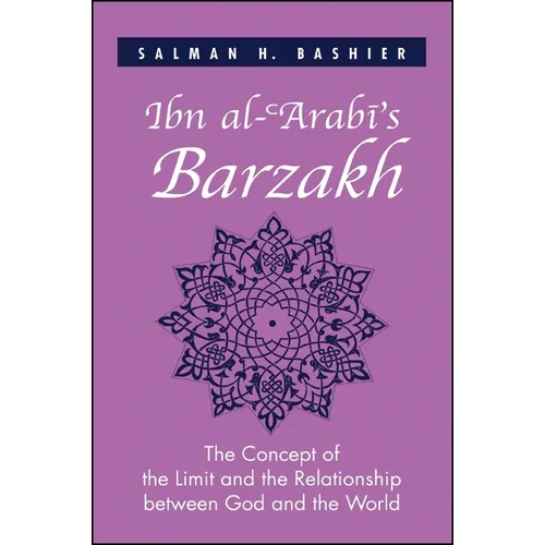 Ibn al-ʿArabī's Barzakh: The Concept of the Limit and the Relationship between God and the World - Paperback