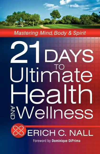 21 Days to Ultimate Health and Wellness - Paperback