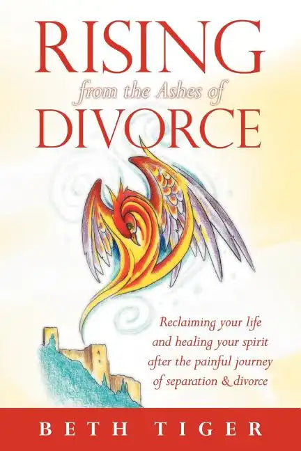 Rising from the Ashes of Divorce: Book One in the Flying Solo Series - Paperback