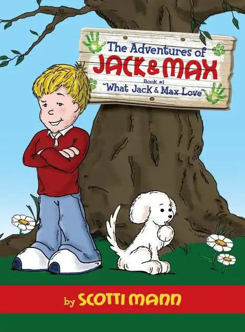 The Adventures of Jack & Max: Book 1: What Jack and Max Love - Hardcover