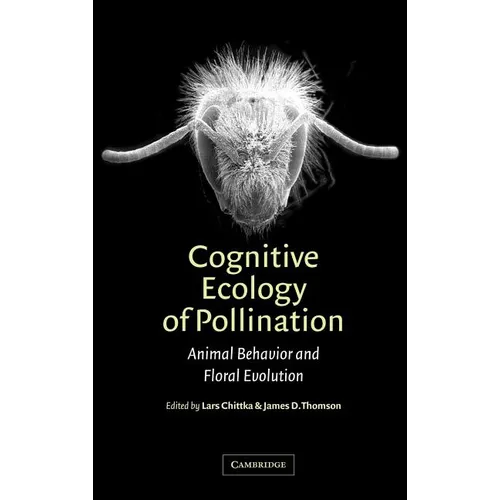 Cognitive Ecology of Pollination: Animal Behaviour and Floral Evolution - Hardcover
