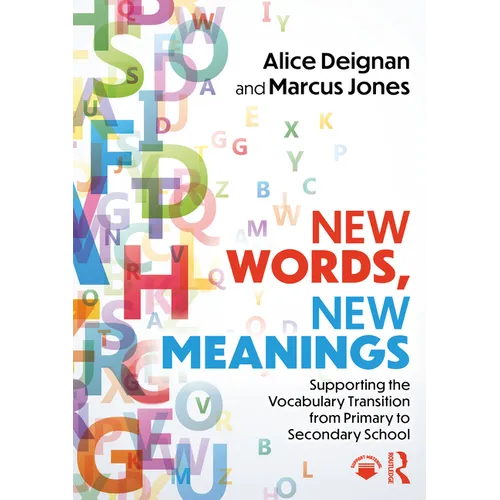 New Words, New Meanings: Supporting the Vocabulary Transition from Primary to Secondary School - Paperback