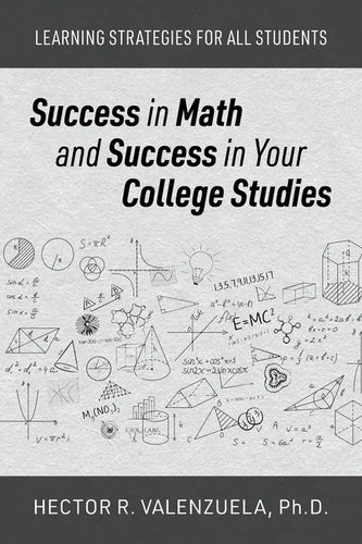 Success in Math and Success in Your College Studies: Learning Strategies for All Students - Paperback