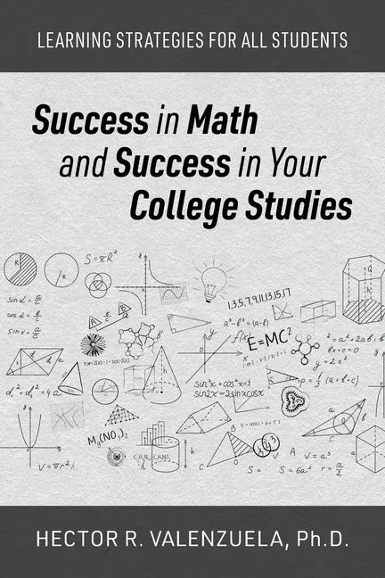 Success in Math and Success in Your College Studies: Learning Strategies for All Students - Paperback
