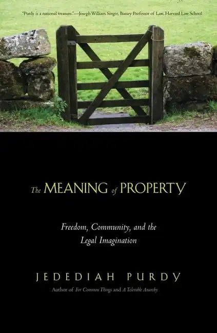 The Meaning of Property: Freedom, Community, and the Legal Imagination - Paperback